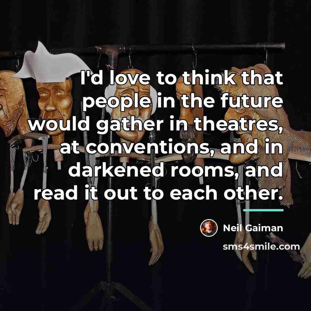“I'd love to think that people in the future would…” quote by Neil Gaiman