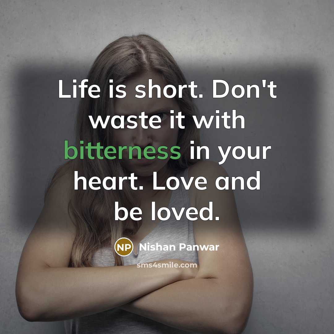 “Life is short. Don't waste it with bitterness in your…” quote by Nishan Panwar