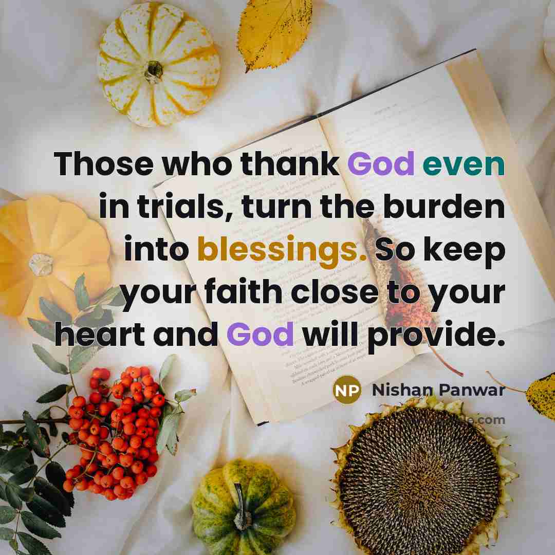 “Those who thank God even in trials, turn the burden…” quote by Nishan Panwar