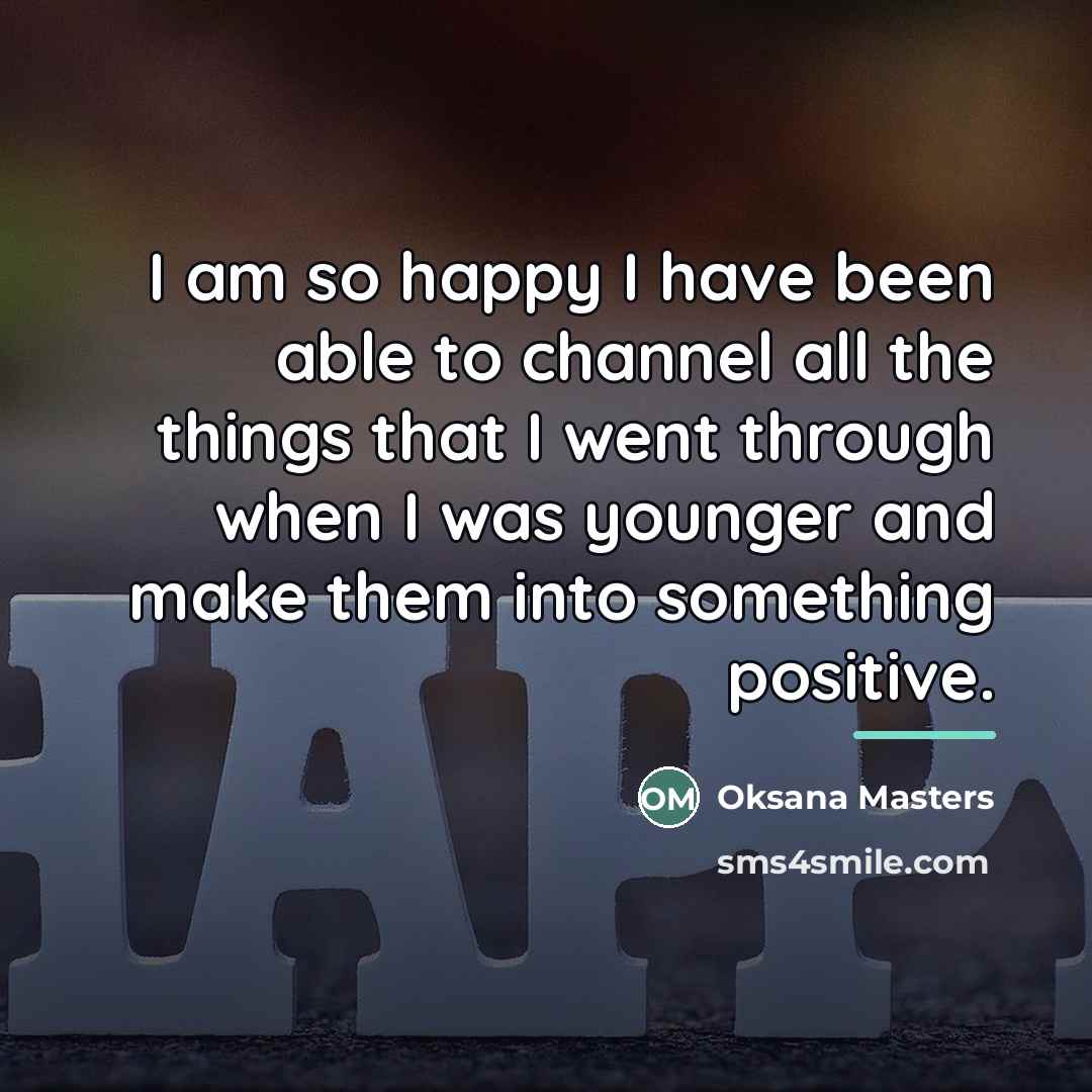 “I am so happy I have been able to channel…” quote by Oksana Masters
