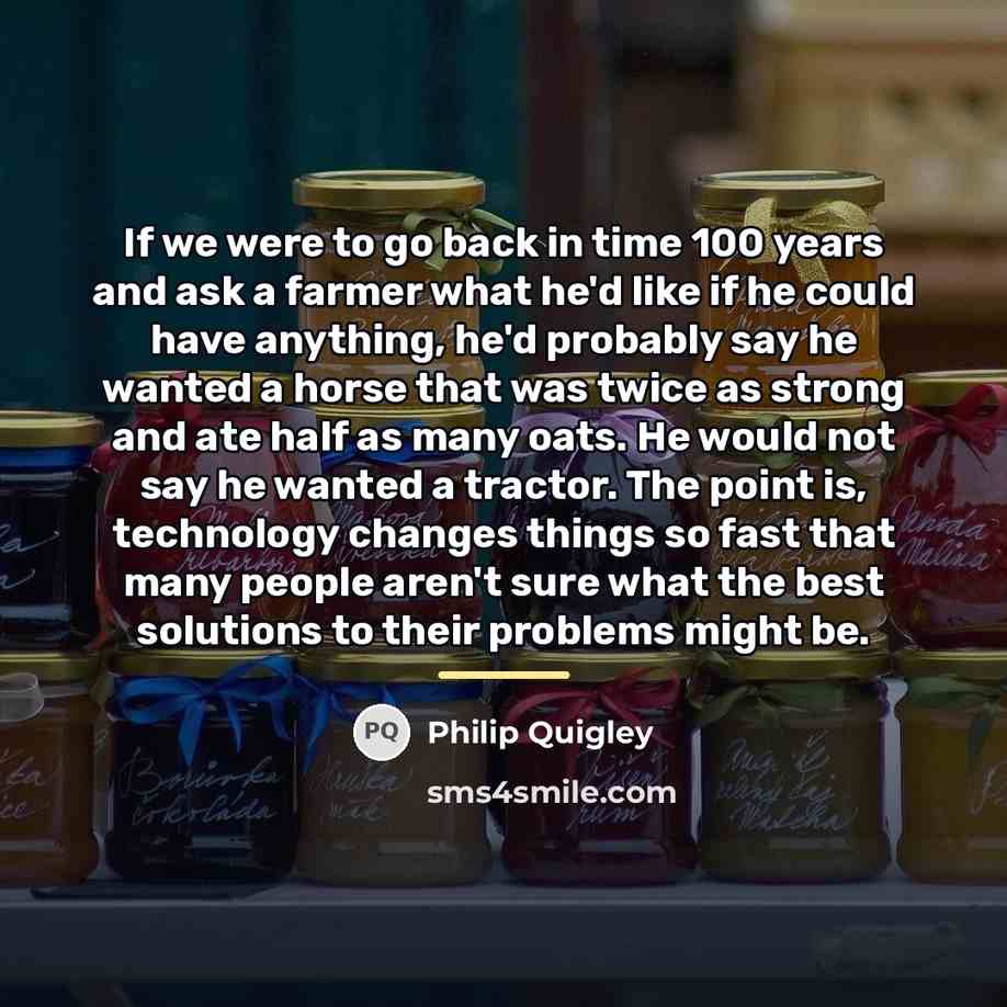 “If we were to go back in time 100 years…” quote by Philip Quigley