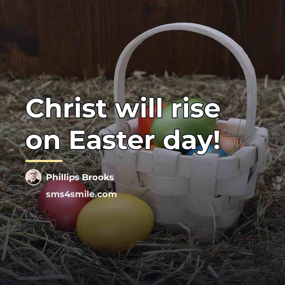 “Christ will rise on Easter day!…” quote by Phillips Brooks