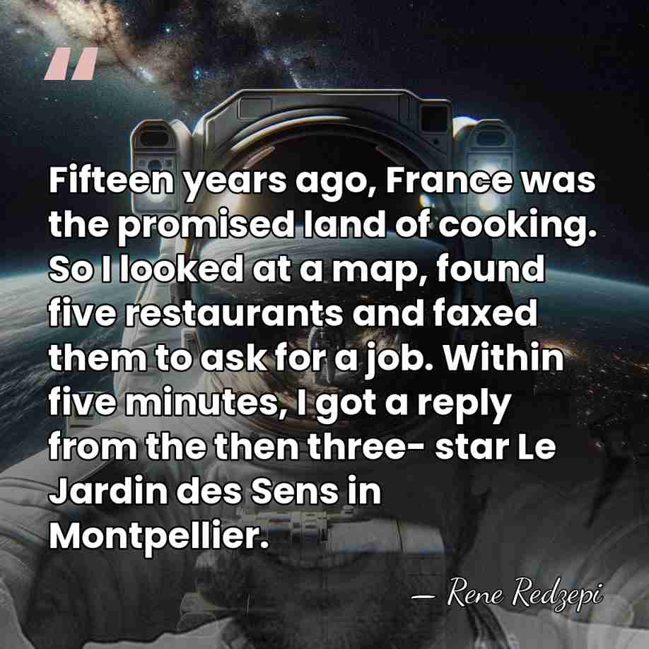 Fifteen years ago, France was the promised land of cooking. So I&hellip; - Rene Redzepi