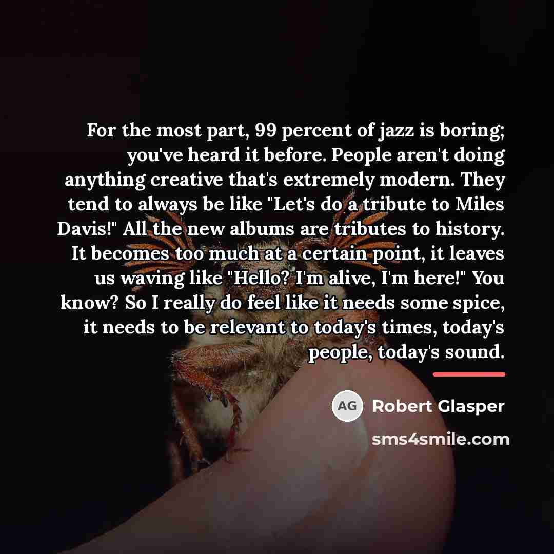 “For the most part, 99 percent of jazz is boring;…” quote by Robert Glasper