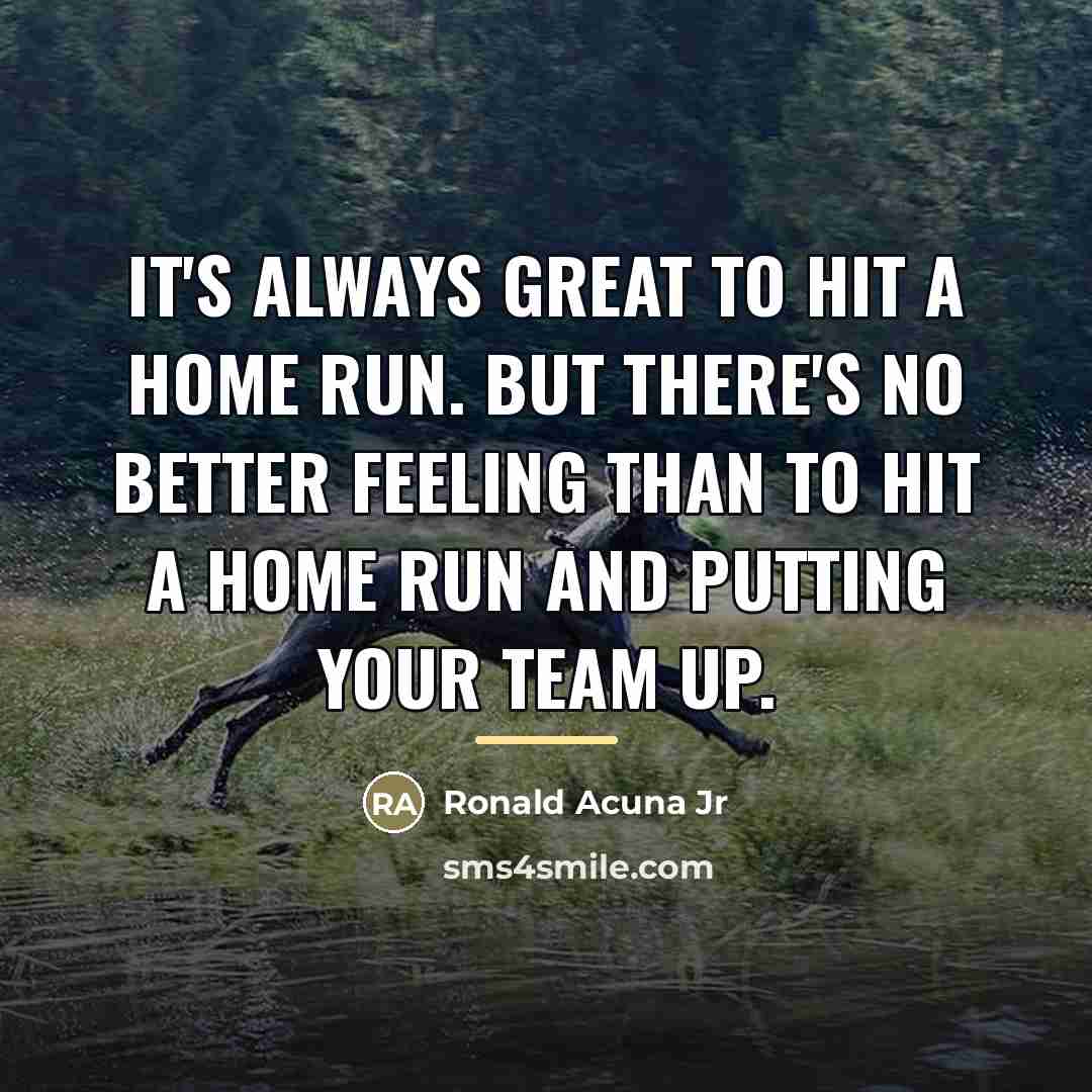 “It's always great to hit a home run. But there's…” quote by Ronald Acuna Jr