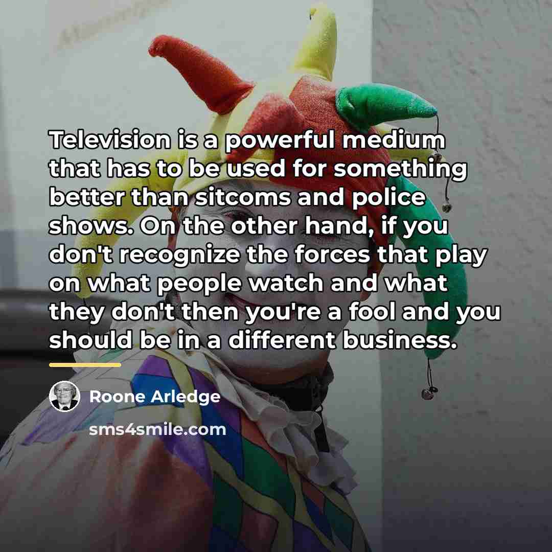 “Television is a powerful medium that has to be used…” quote by Roone Arledge