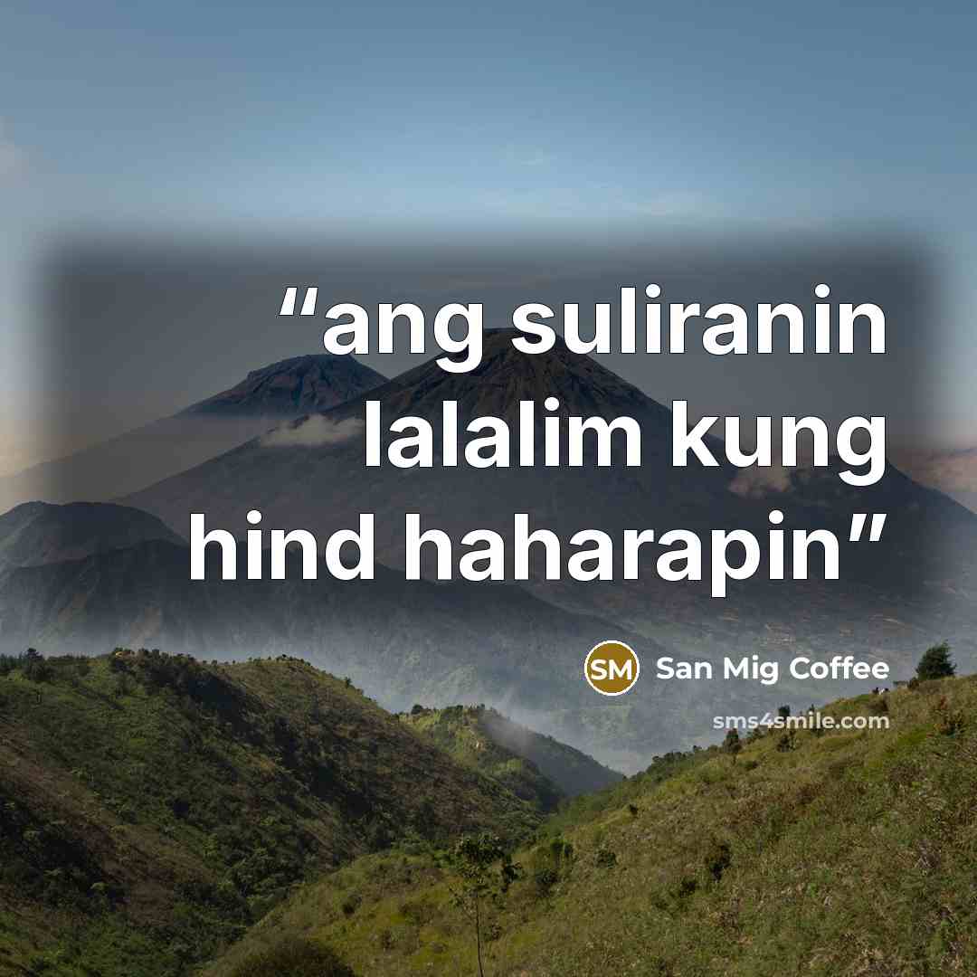 “ang suliranin lalalim kung hind haharapin” quote by San Mig Coffee