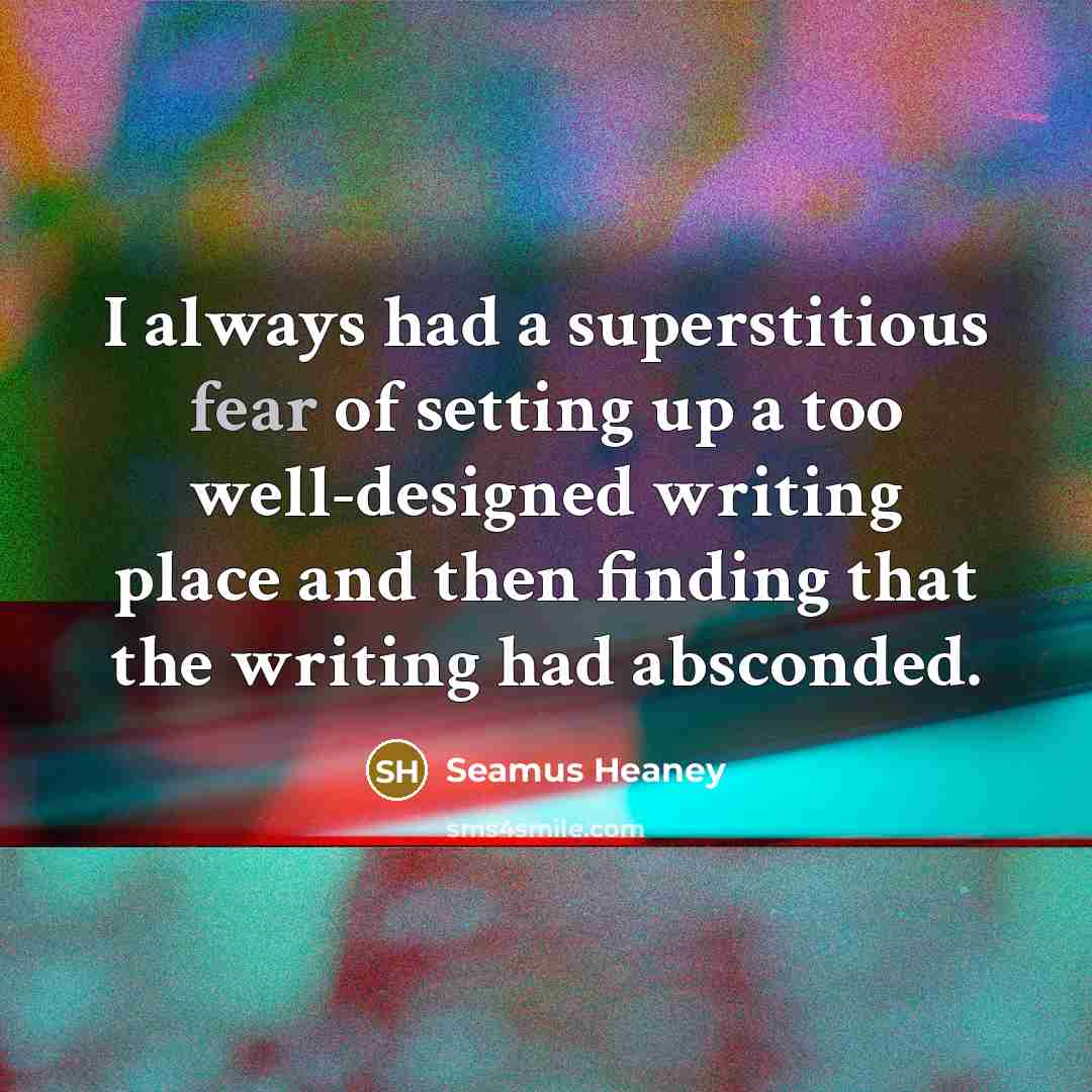 “I always had a superstitious fear of setting up a…” quote by Seamus Heaney