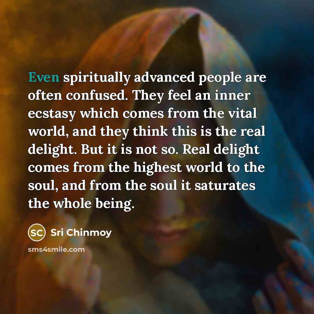 “Even spiritually advanced people are often confused. They feel an…” quote by Sri Chinmoy