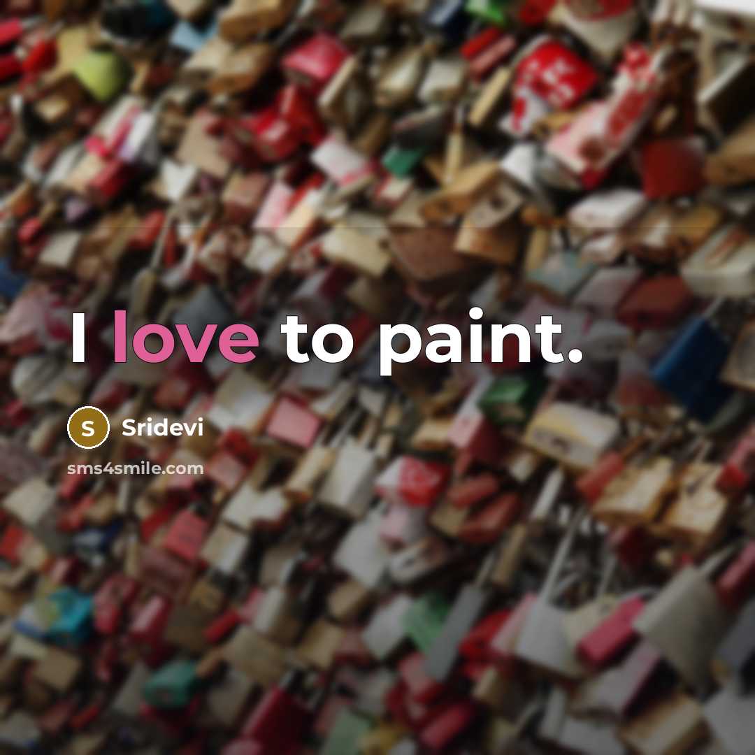 “I love to paint.…” quote by Sridevi