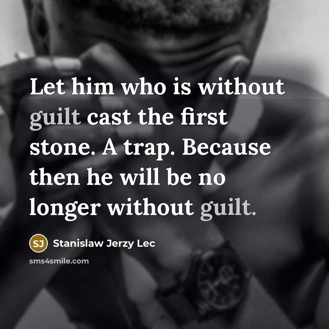 “Let him who is without guilt cast the first stone.…” quote by Stanislaw Jerzy Lec