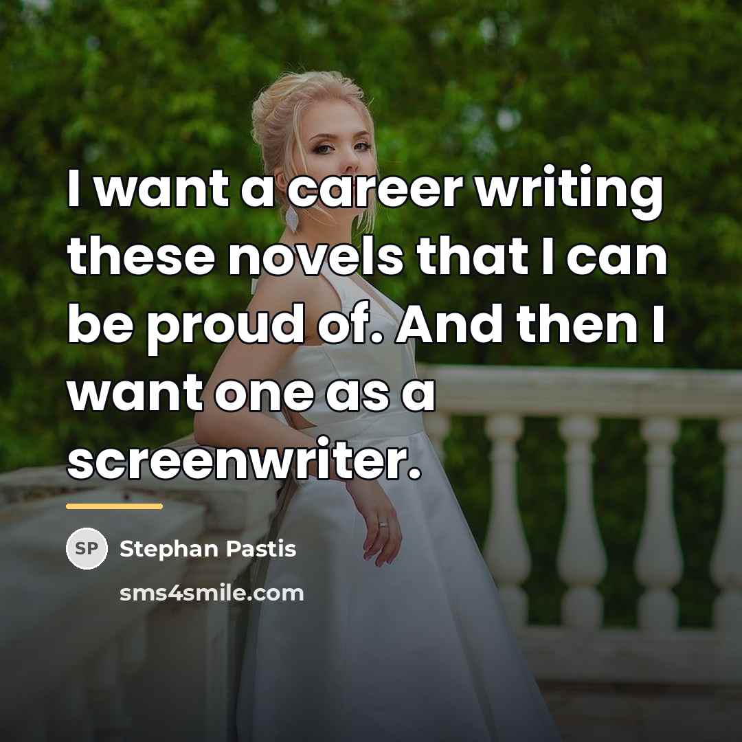 “I want a career writing these novels that I can…” quote by Stephan Pastis