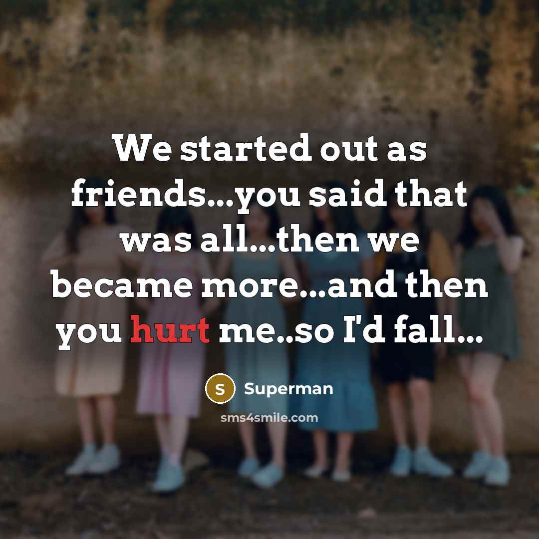 “We started out as friends...you said that was all...then we…” quote by Superman