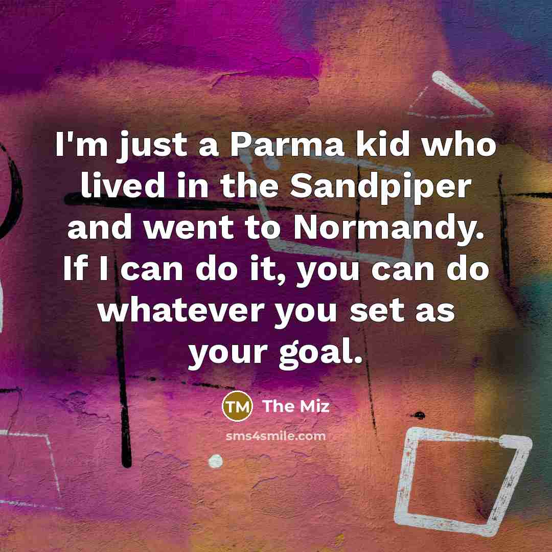 “I'm just a Parma kid who lived in the Sandpiper…” quote by The Miz