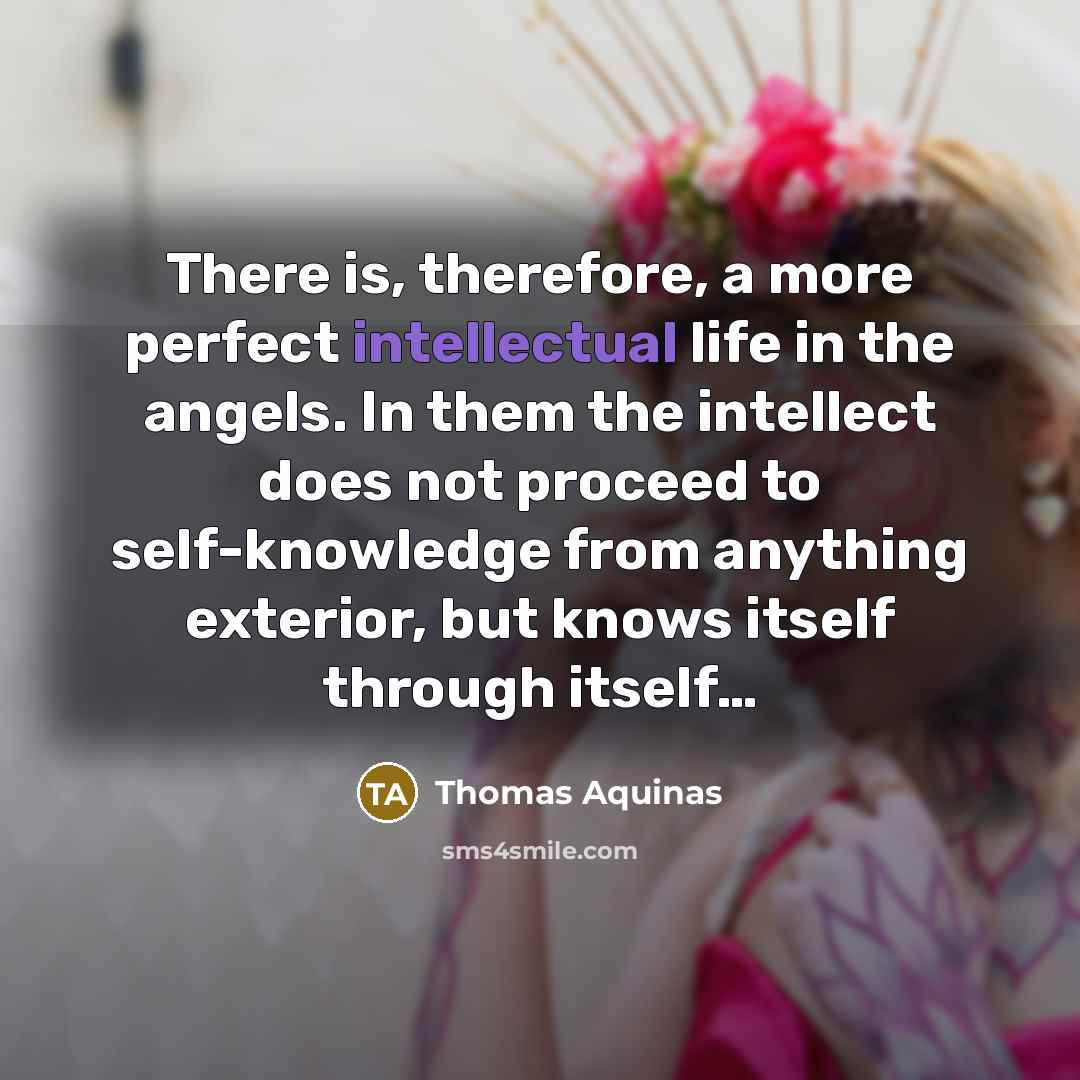 “There is, therefore, a more perfect intellectual life in the…” quote by Thomas Aquinas