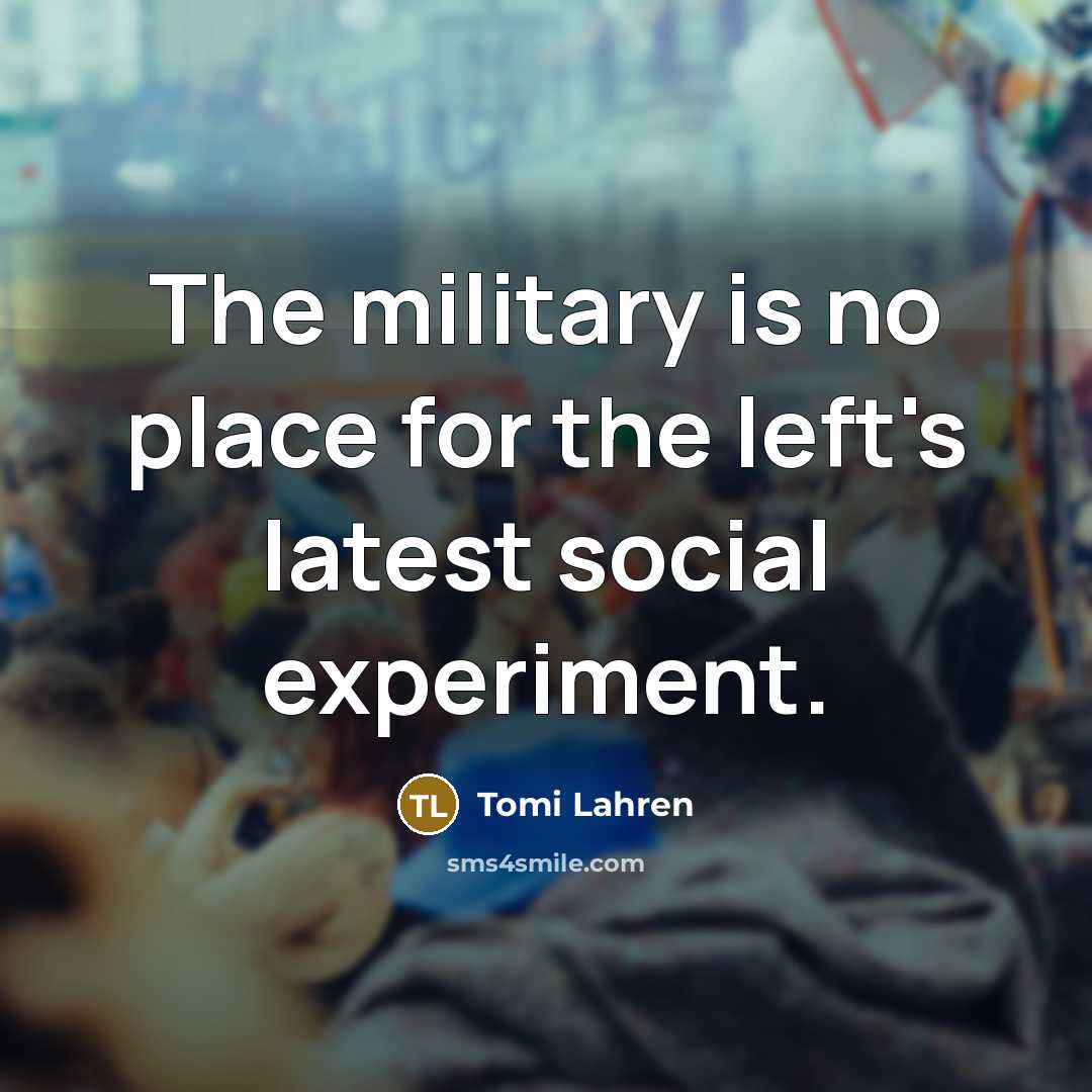 “The military is no place for the left's latest social…” quote by Tomi Lahren
