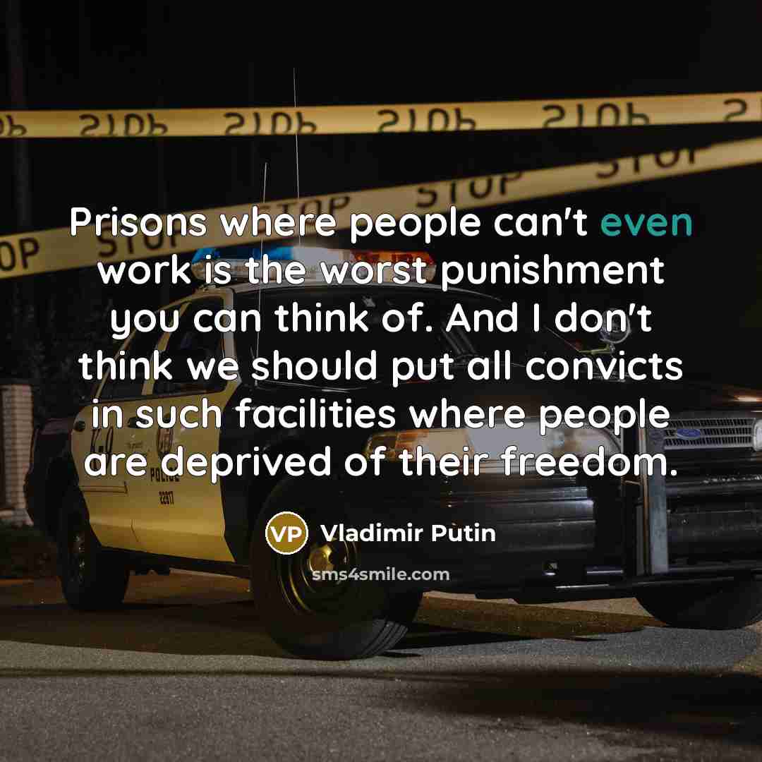 “Prisons where people can't even work is the worst punishment…” quote by Vladimir Putin