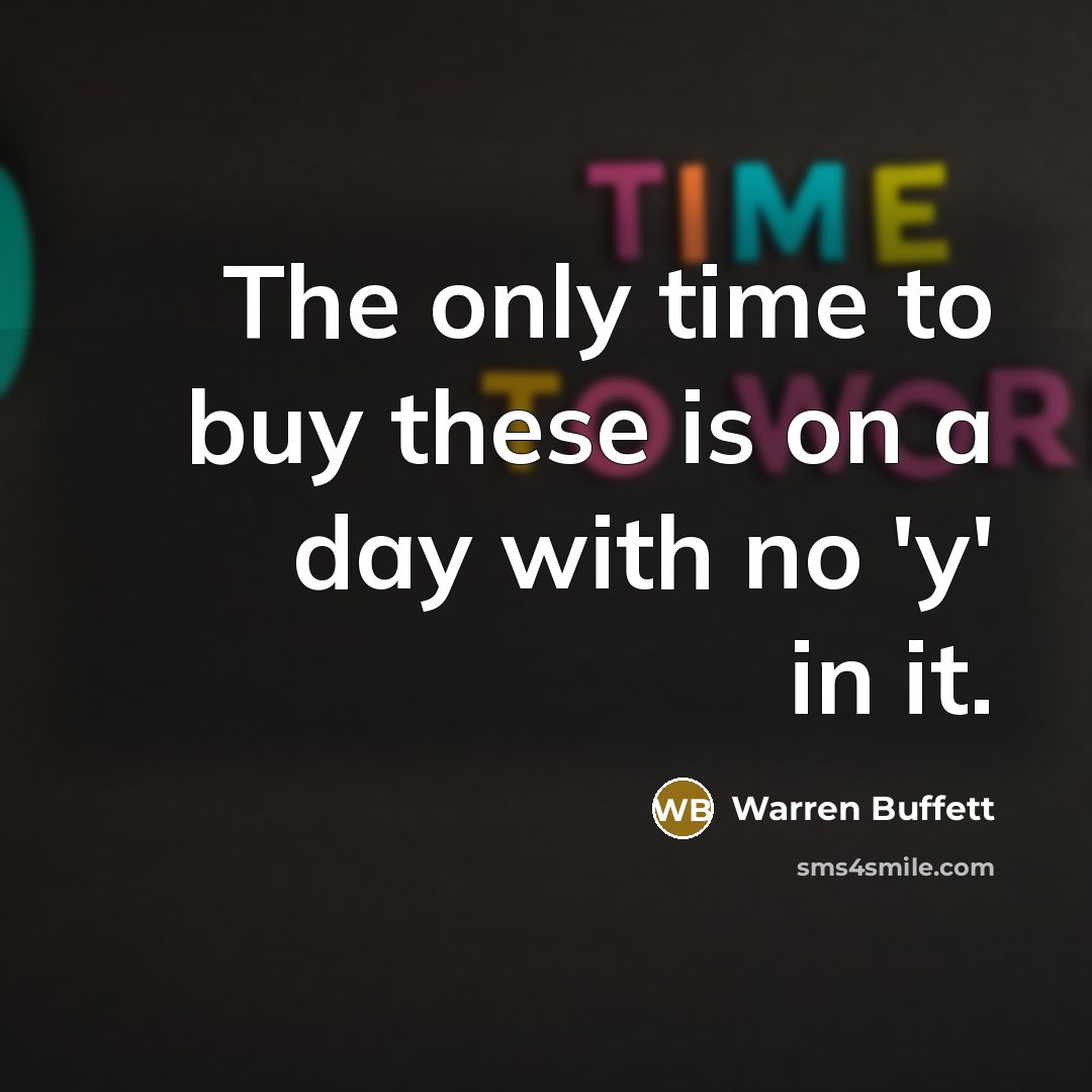 “The only time to buy these is on a day…” quote by Warren Buffett
