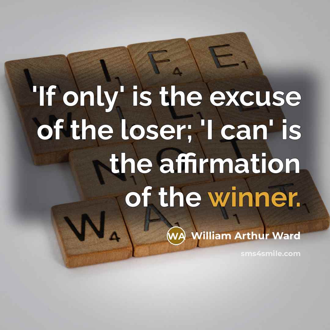 “'If only' is the excuse of the loser; 'I can'…” quote by William Arthur Ward