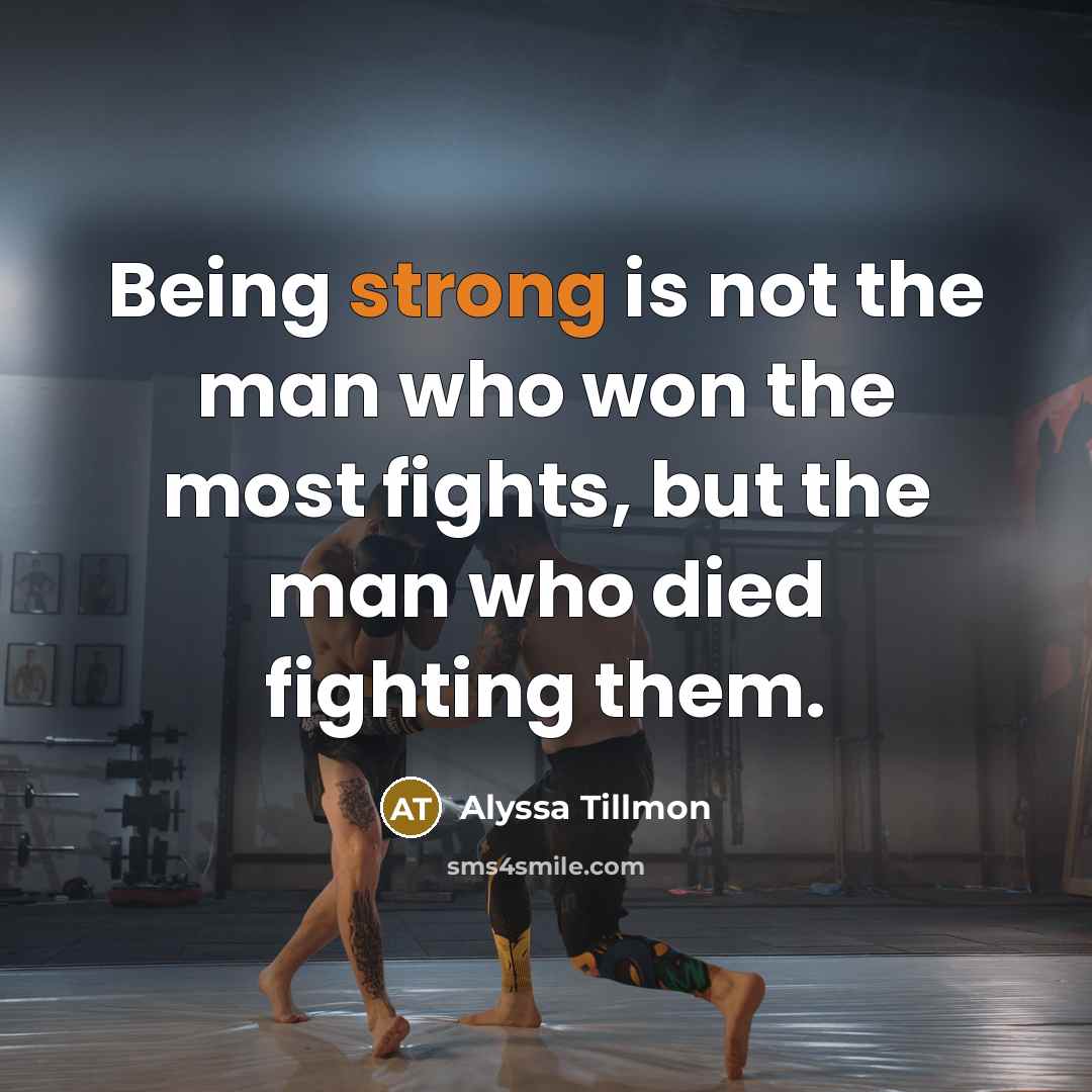 “Being strong is not the man who won the most…” quote by Alyssa Tillmon