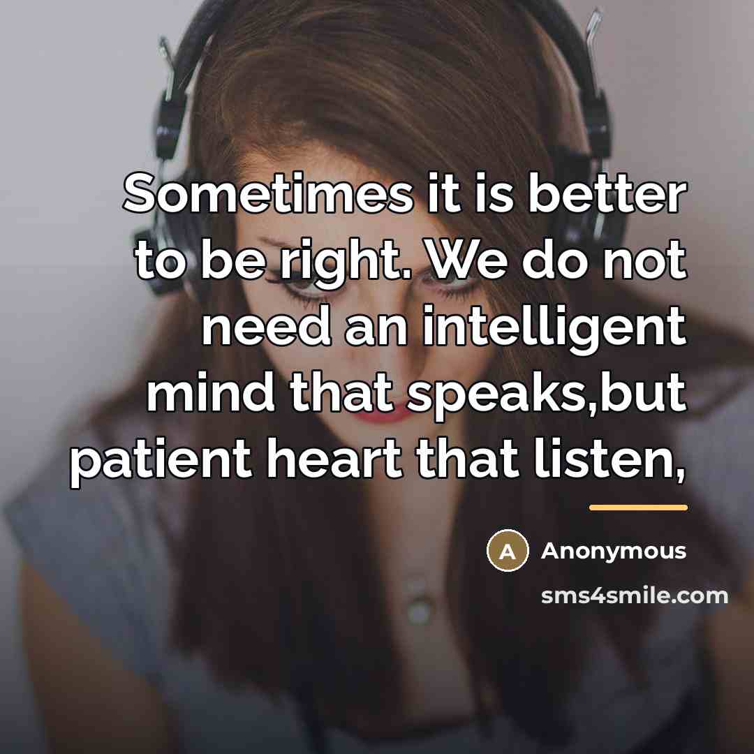“Sometimes it is better to be right. We do not…” quote by Anonymous