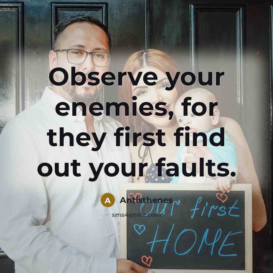 “Observe your enemies, for they first find out your faults.…” quote by Antisthenes