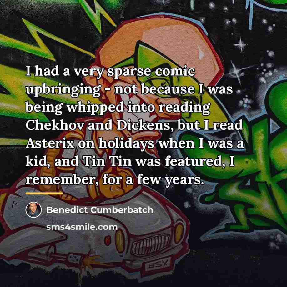 “I had a very sparse comic upbringing - not because…” quote by Benedict Cumberbatch