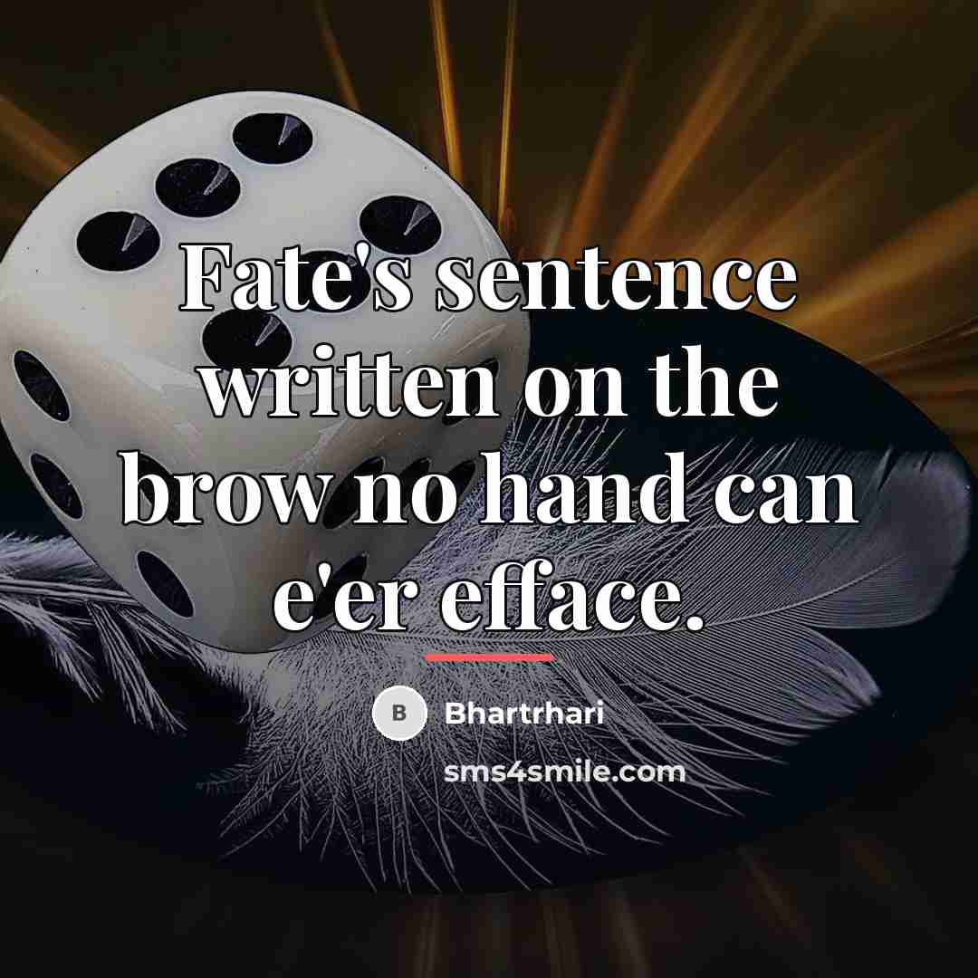 “Fate's sentence written on the brow no hand can e'er…” quote by Bhartrhari
