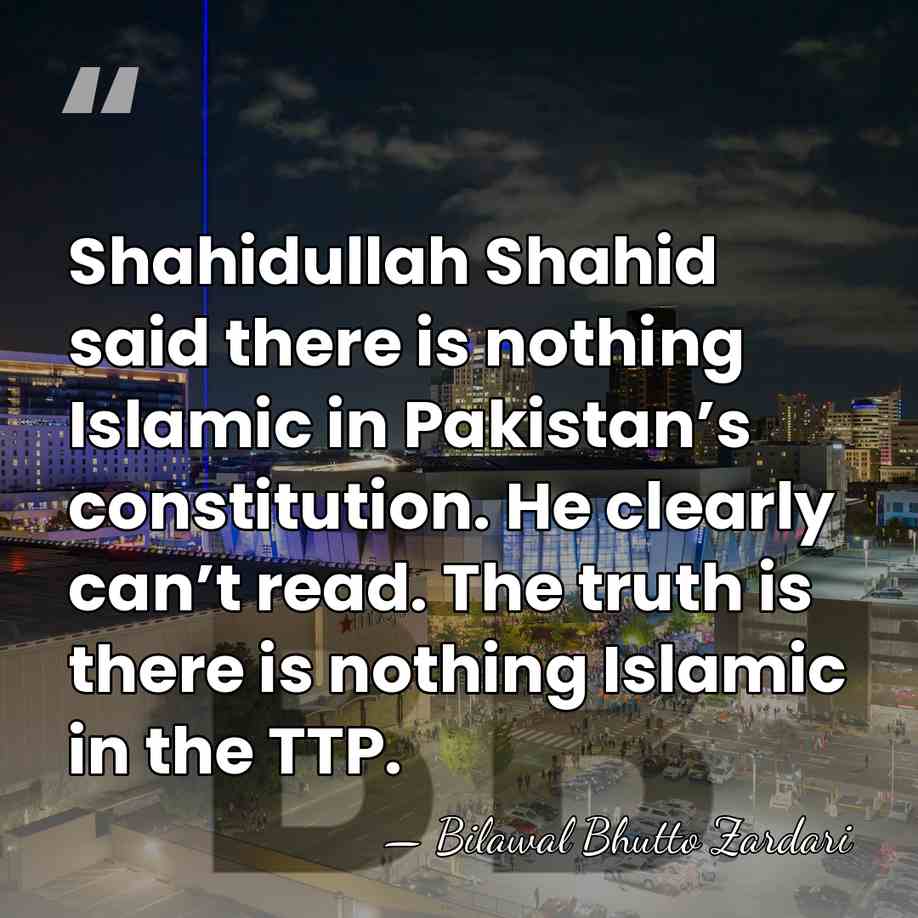 Shahidullah Shahid said there is nothing Islamic in Pakistan’s constitution. He clearly&hellip; - Bilawal Bhutto Zardari