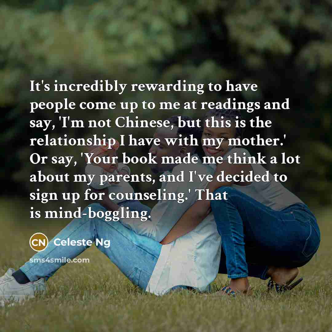 “It's incredibly rewarding to have people come up to me…” quote by Celeste Ng