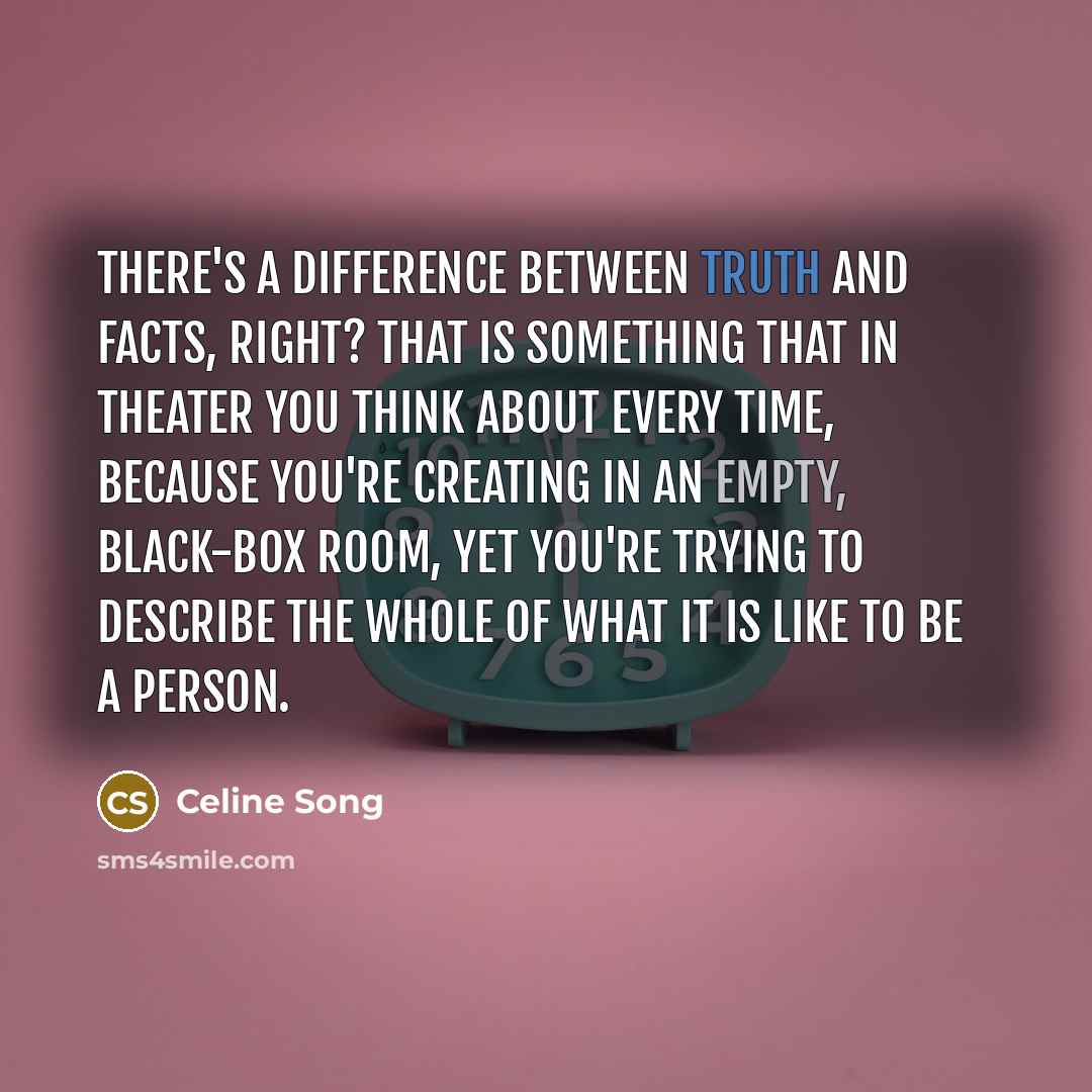 “There's a difference between truth and facts, right? That is…” quote by Celine Song