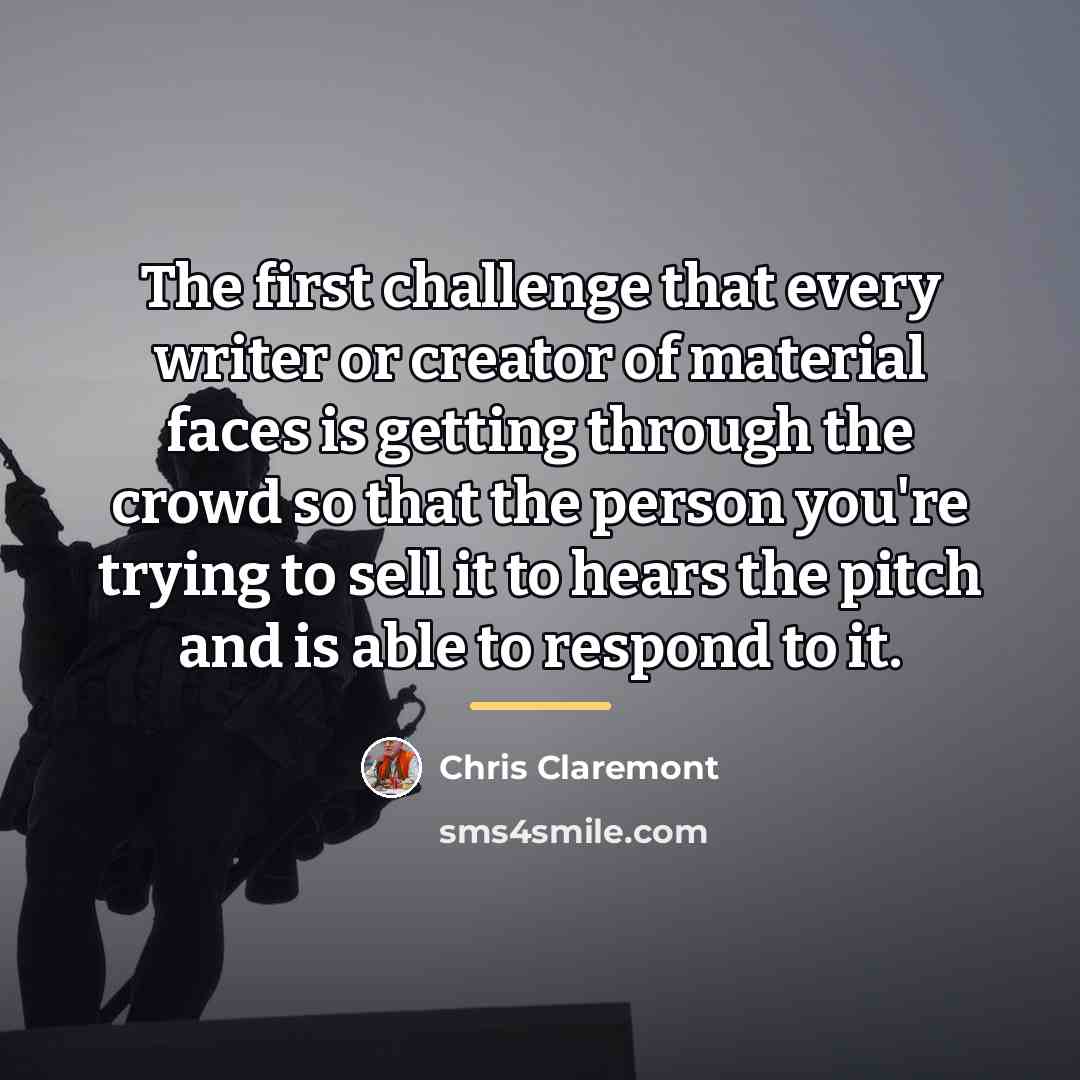 “The first challenge that every writer or creator of material…” quote by Chris Claremont