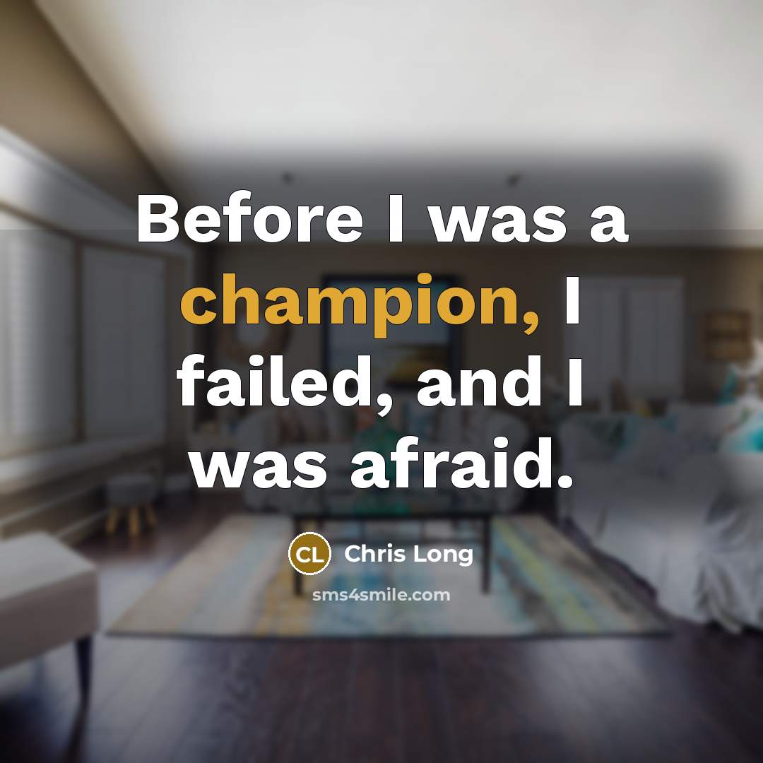 “Before I was a champion, I failed, and I was…” quote by Chris Long
