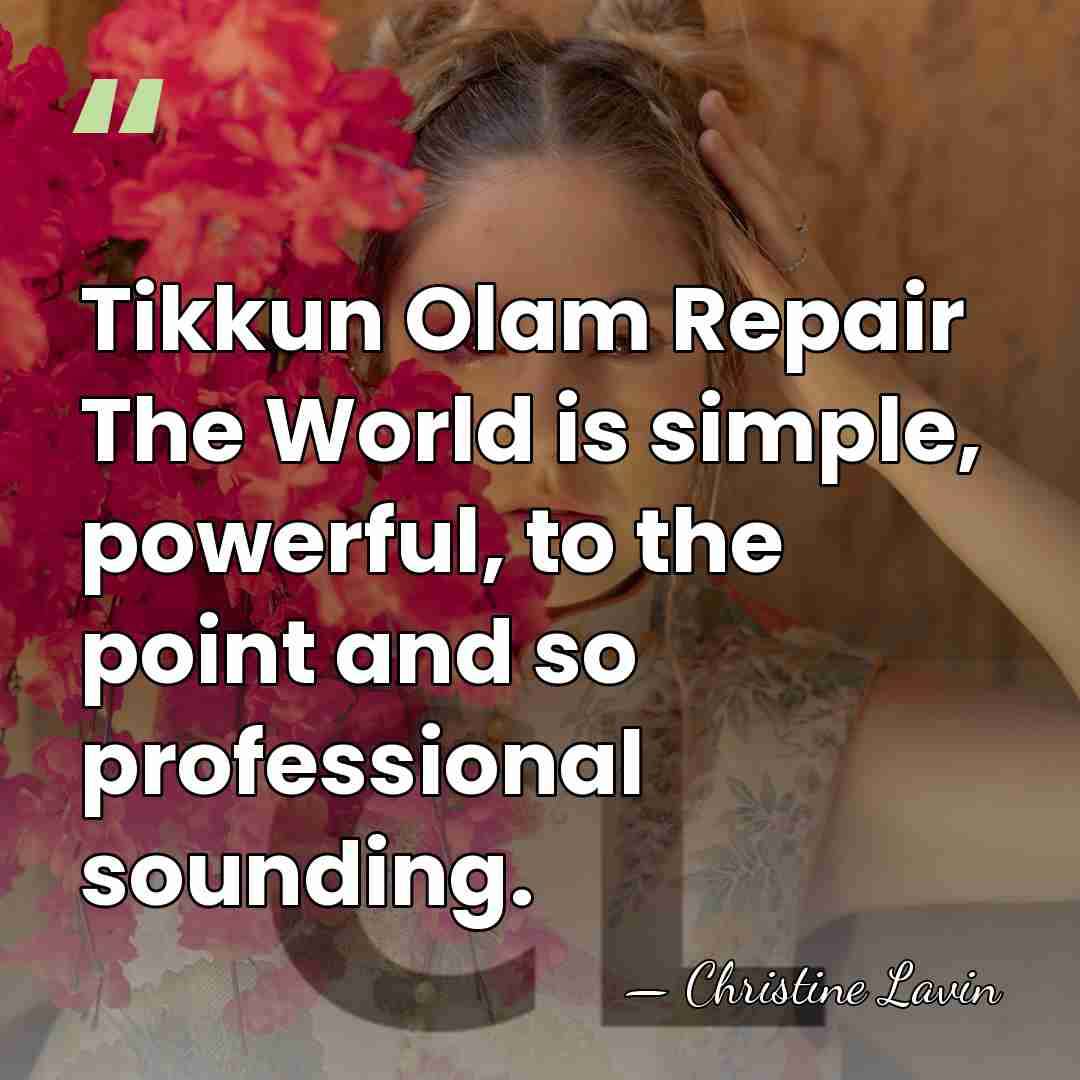 Tikkun Olam Repair The World is simple, powerful, to the point and&hellip; - Christine Lavin
