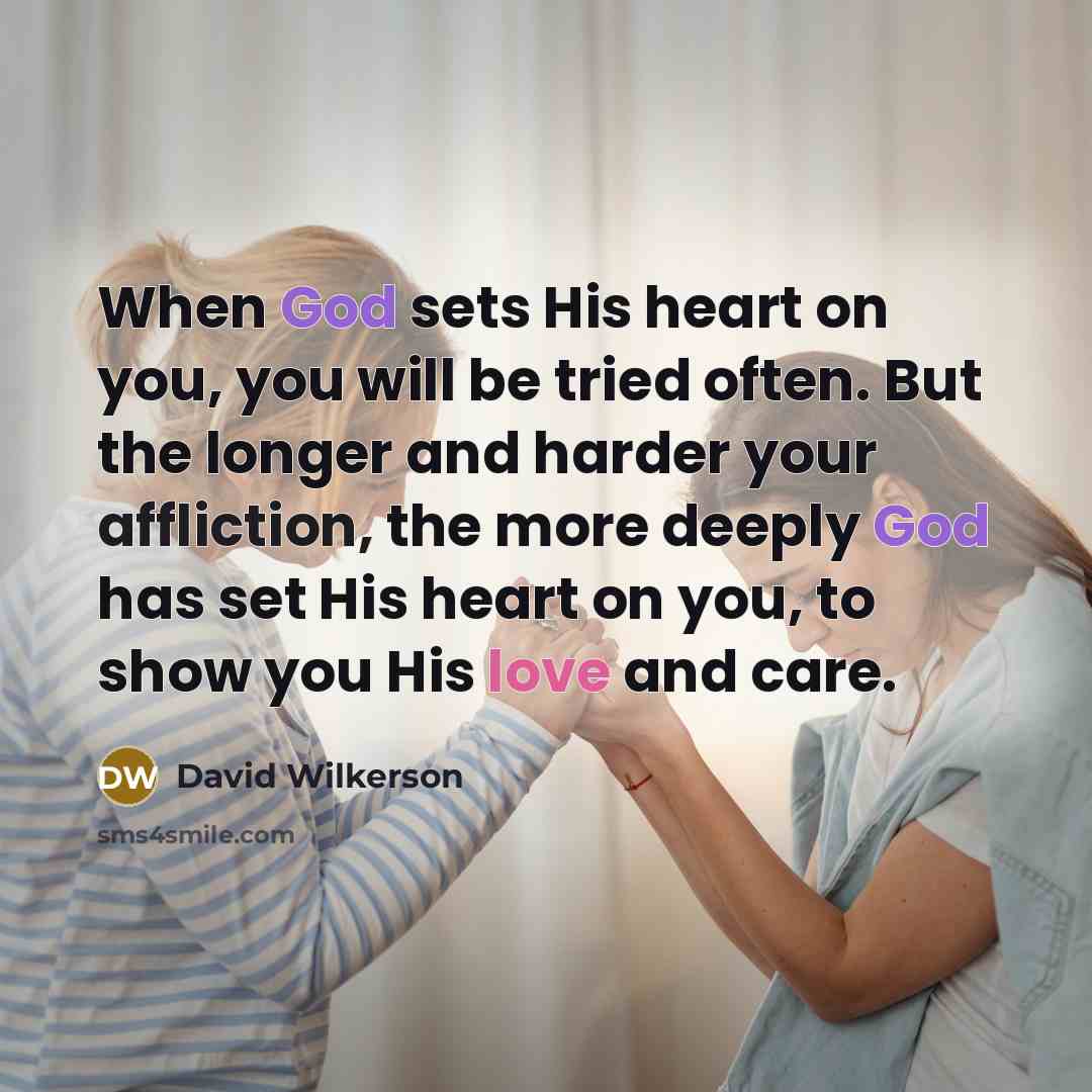 “When God sets His heart on you, you will be…” quote by David Wilkerson