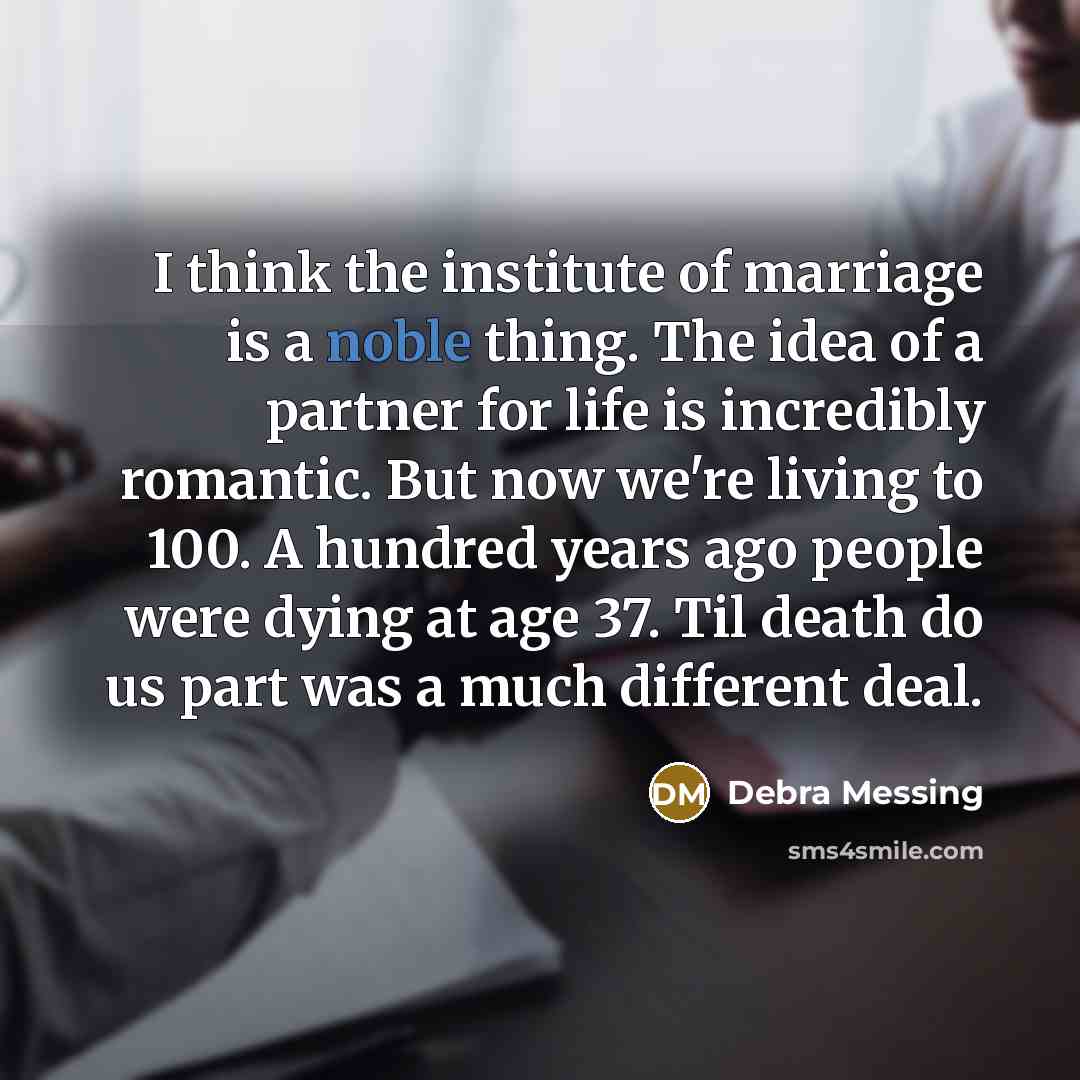 “I think the institute of marriage is a noble thing.…” quote by Debra Messing