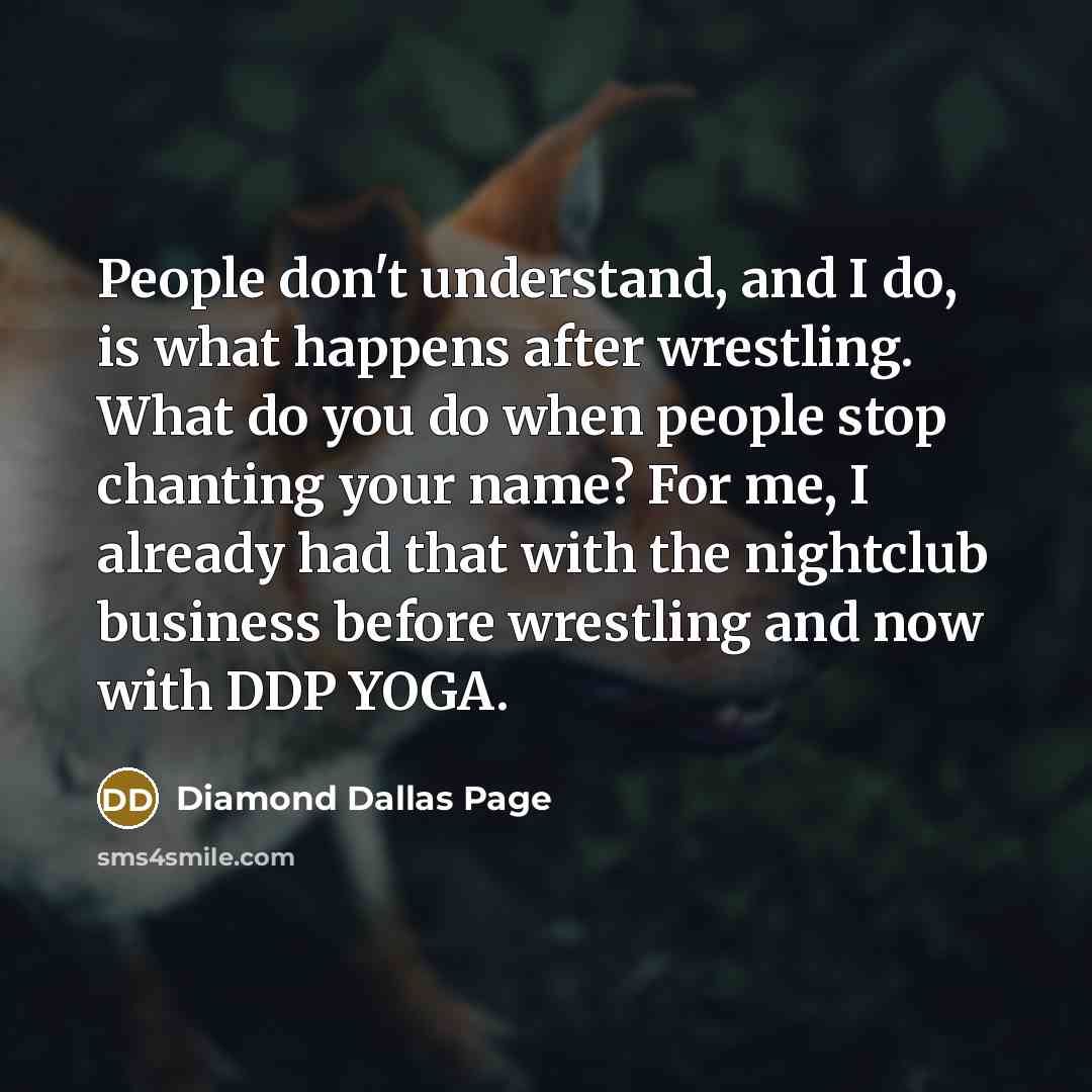“People don't understand, and I do, is what happens after…” quote by Diamond Dallas Page