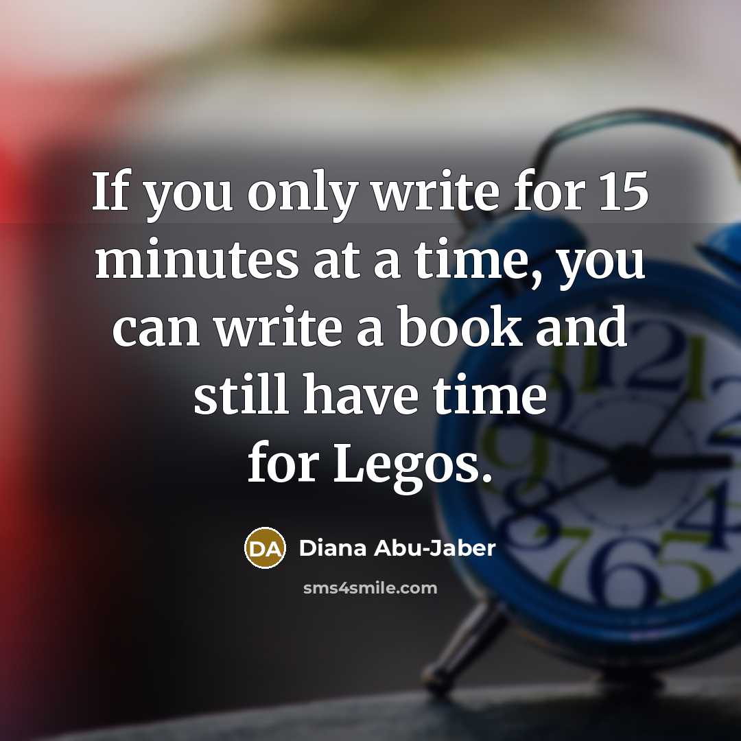 “If you only write for 15 minutes at a time,…” quote by Diana Abu-Jaber
