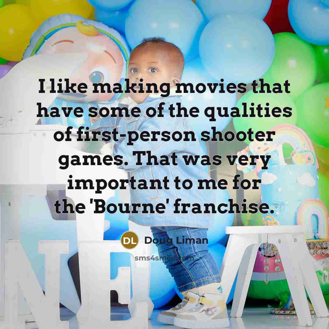 “I like making movies that have some of the qualities…” quote by Doug Liman