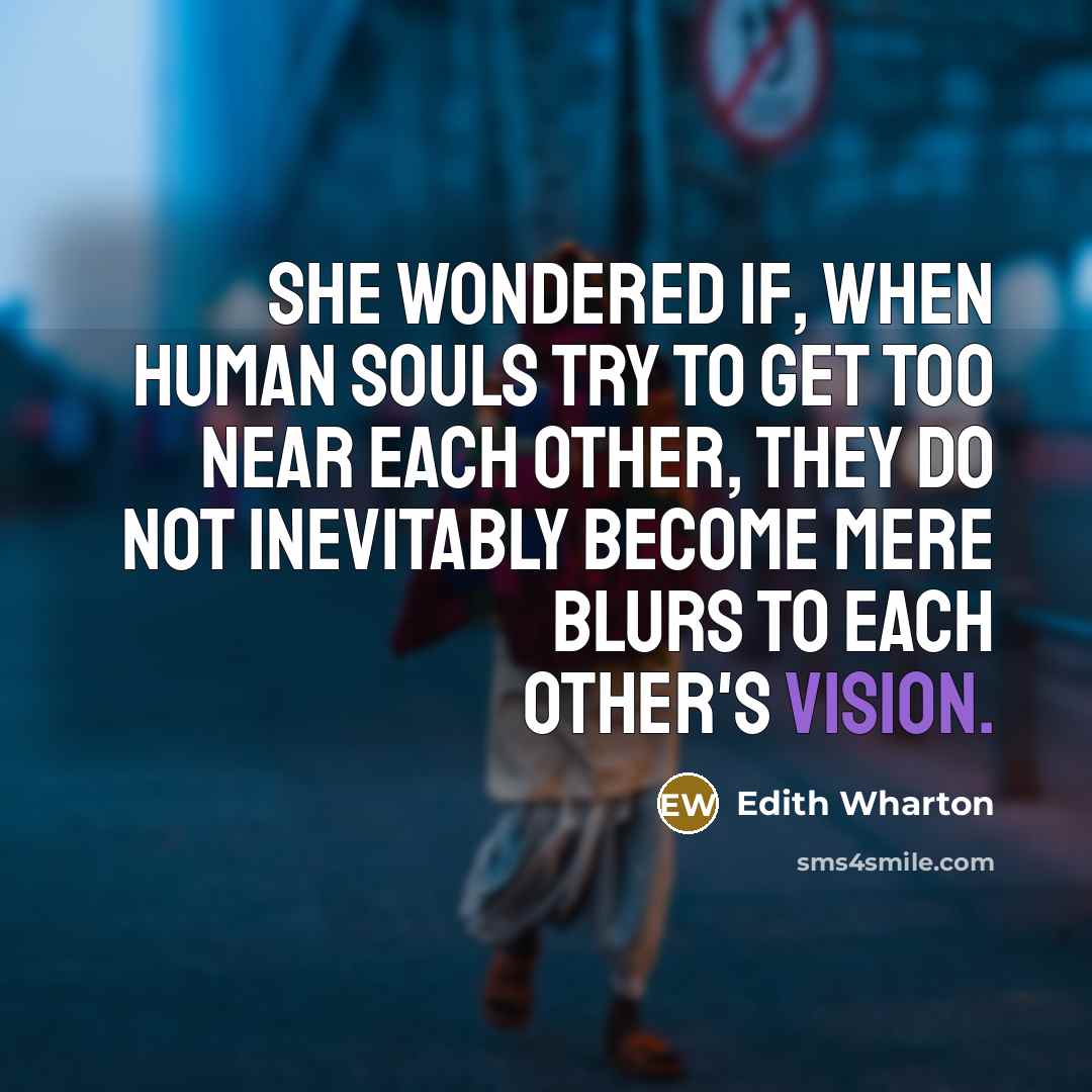 “She wondered if, when human souls try to get too…” quote by Edith Wharton