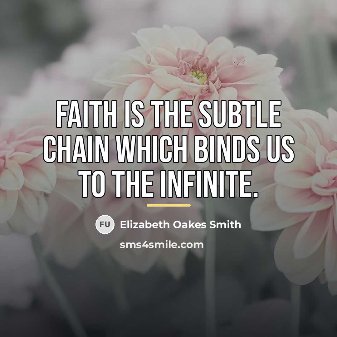 “Faith is the subtle chain Which binds us to the…” quote by Elizabeth Oakes Smith