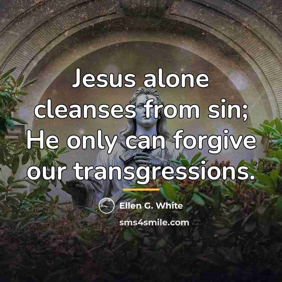“Jesus alone cleanses from sin; He only can forgive our…” quote by Ellen G. White