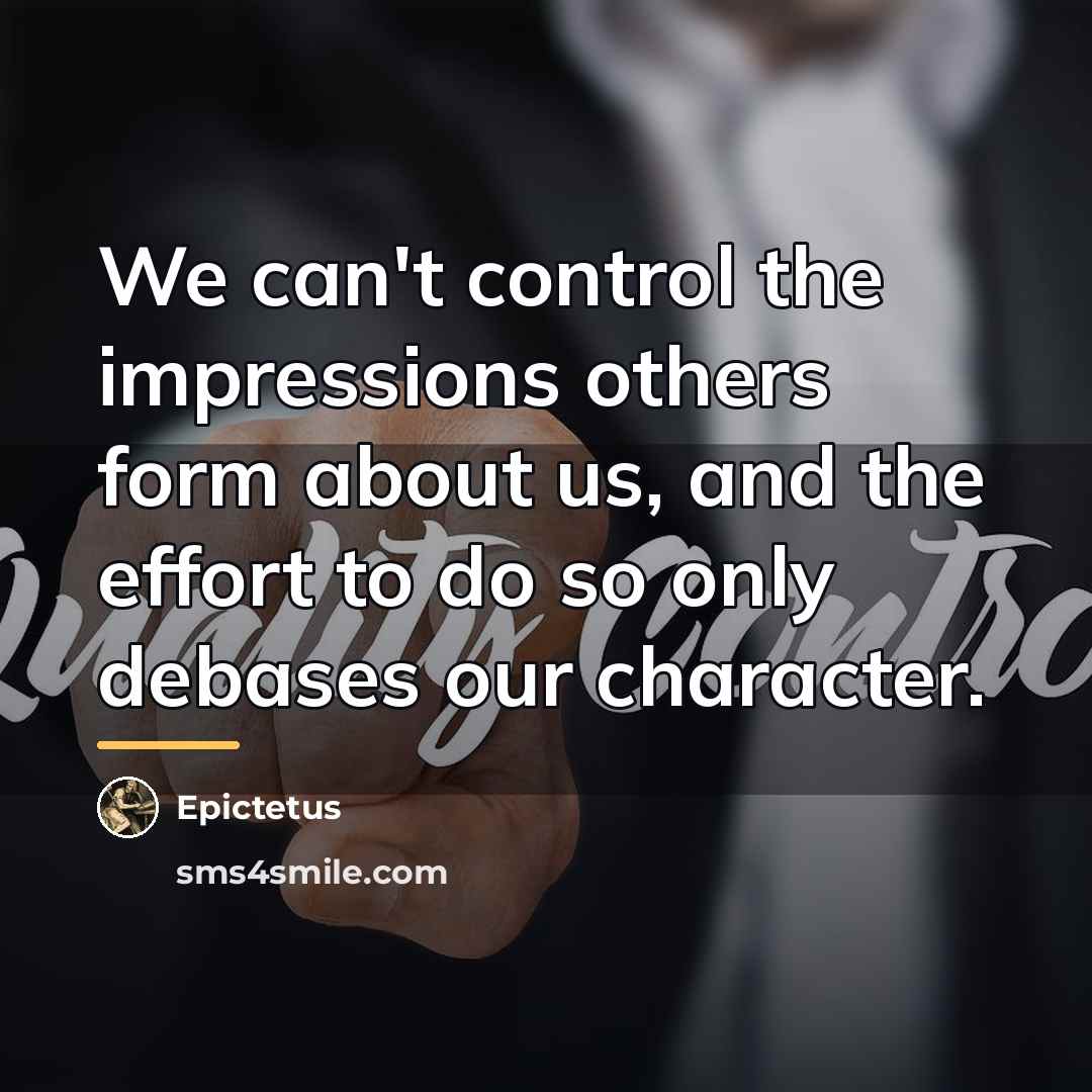 “We can't control the impressions others form about us, and…” quote by Epictetus