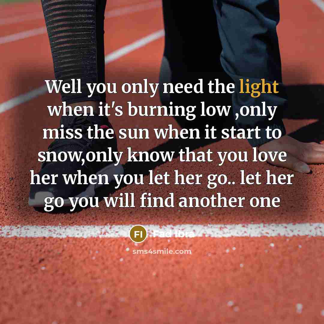 “Well you only need the light when it's burning low…” quote by Fad Ibra