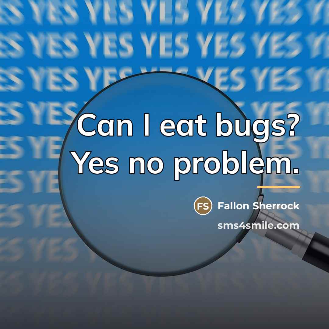 “Can I eat bugs? Yes no problem.…” quote by Fallon Sherrock