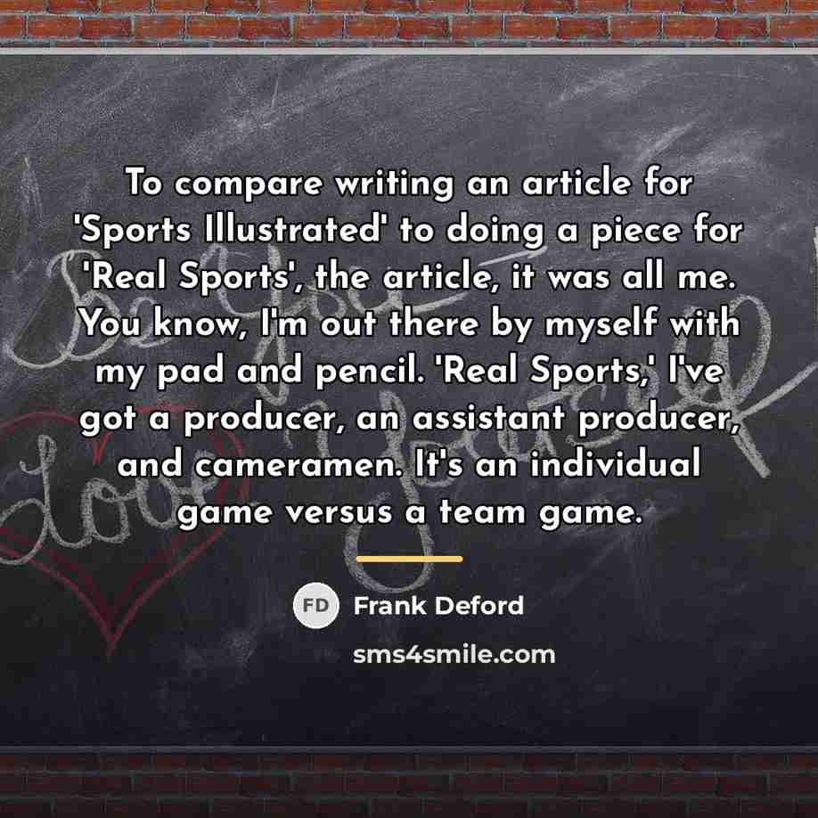 “To compare writing an article for 'Sports Illustrated' to doing…” quote by Frank Deford
