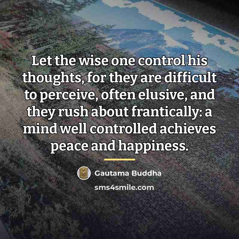 “Let the wise one control his thoughts, for they are…” quote by Gautama Buddha