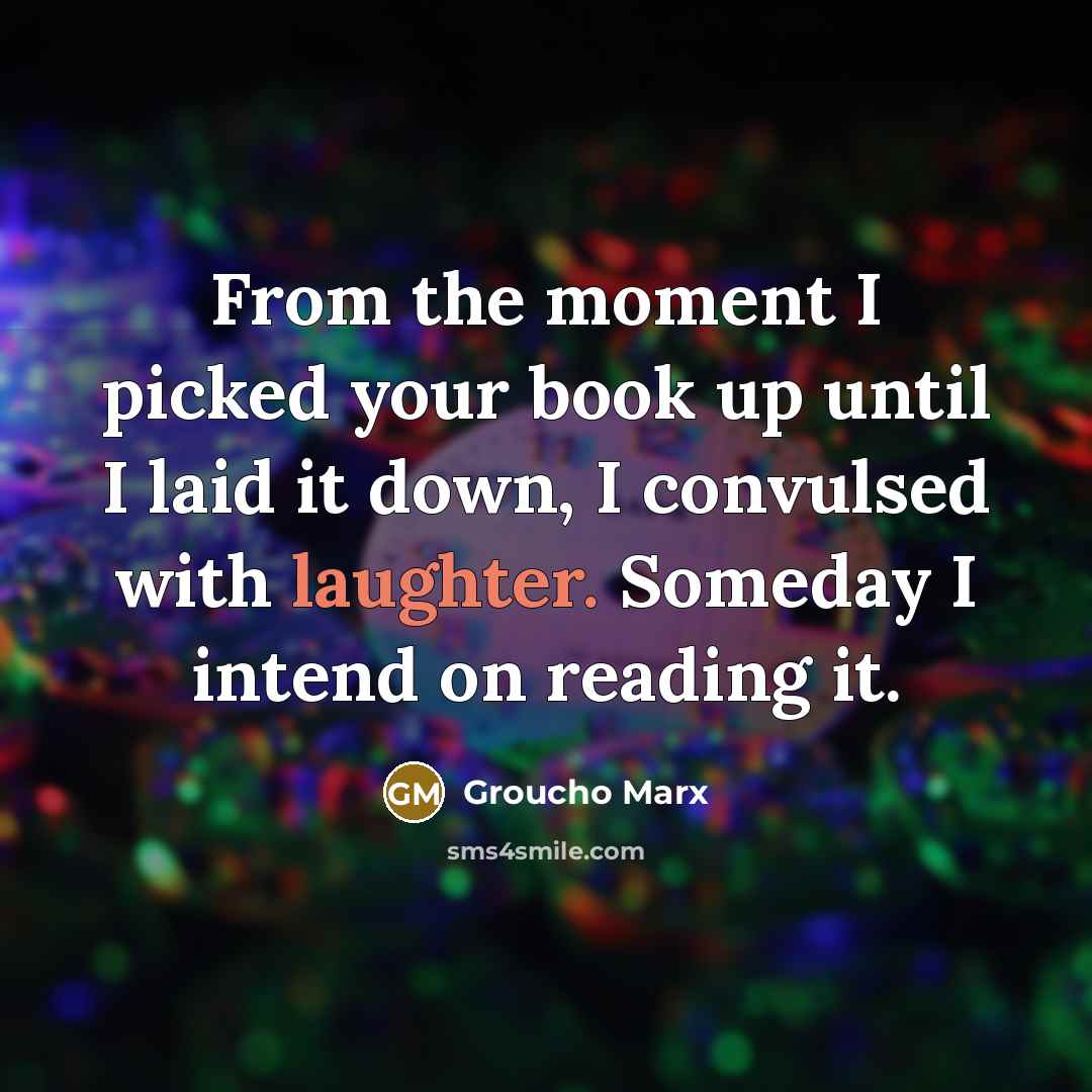 “From the moment I picked your book up until I…” quote by Groucho Marx