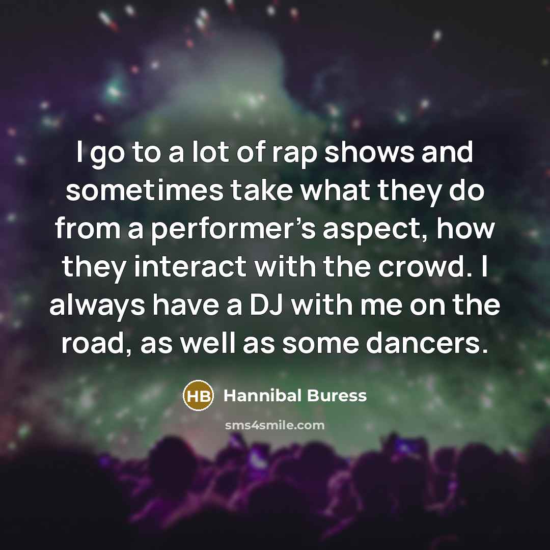 “I go to a lot of rap shows and sometimes…” quote by Hannibal Buress