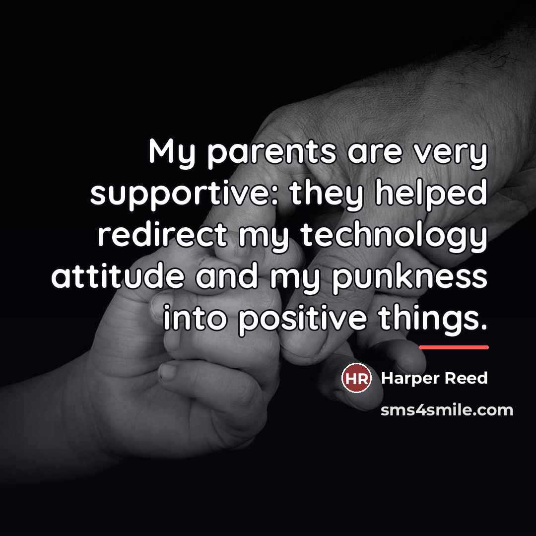 “My parents are very supportive: they helped redirect my technology…” quote by Harper Reed